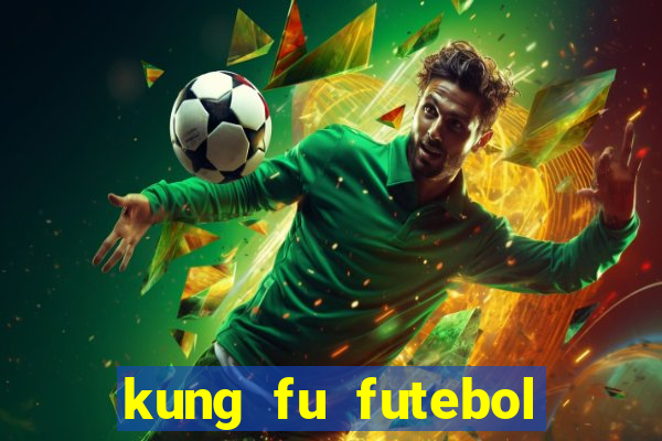 kung fu futebol clube dublado online